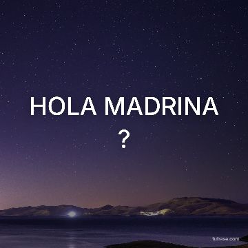 HOLA MADRINA ?