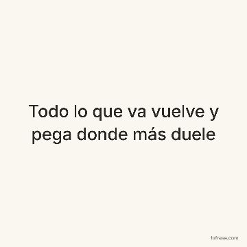 Todo lo que va vuelve y pega donde más duele