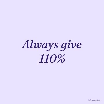 Always give 110%