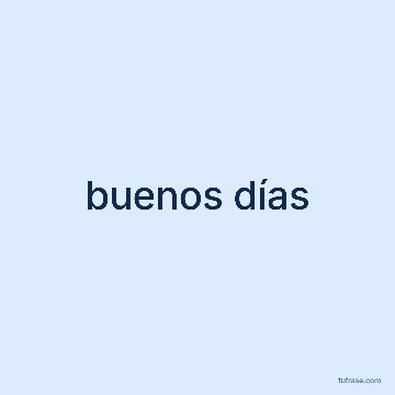 buenos días