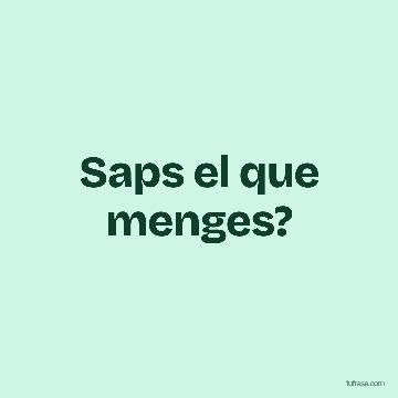 Saps el que menges?