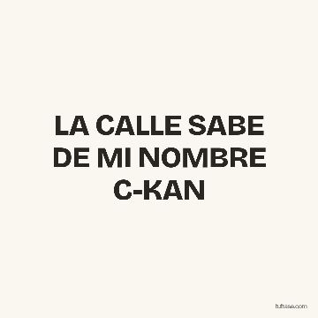 LA CALLE SABE DE MI NOMBRE C-KAN