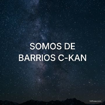 SOMOS DE BARRIOS C-KAN