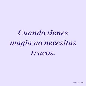 Cuando tienes magia no necesitas trucos.