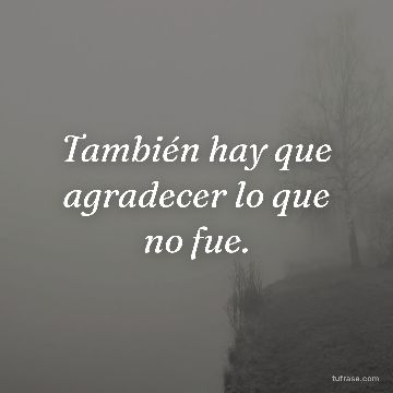 También hay que agradecer lo que no fue.