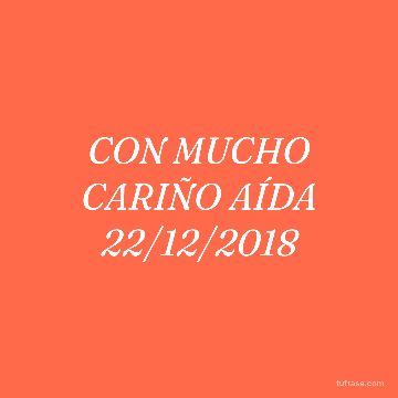 CON MUCHO CARIÑO AÍDA 22/12/2018