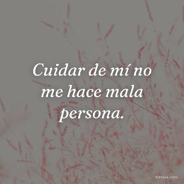 Cuidar de mí no me hace mala persona.
