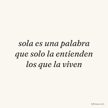 sola es una palabra que solo la entienden los que la viven