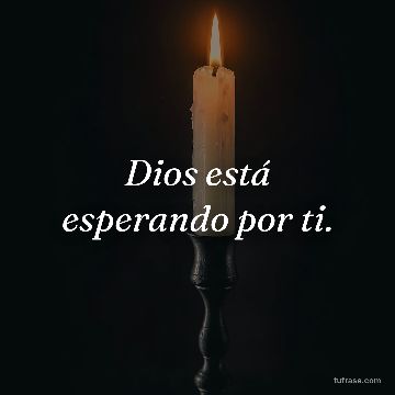 Dios está esperando por ti.