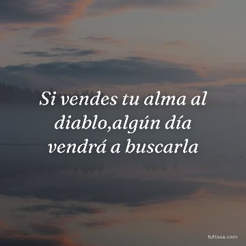 Si vendes tu alma al diablo,algún día vendrá a buscarla