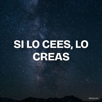SI LO CEES, LO CREAS