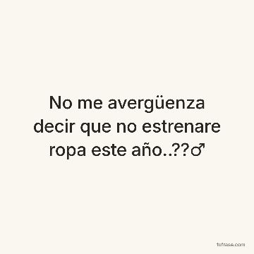 No me avergüenza decir que no estrenare ropa este año..??♂️