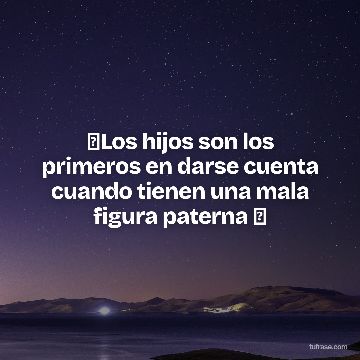 ❌Los hijos son los primeros en darse cuenta cuando tienen una mala figura paterna ❌