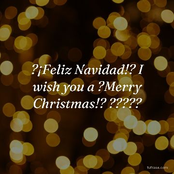 ?¡Feliz Navidad!? I wish you a ?Merry Christmas!? ?????