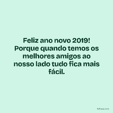 Feliz ano novo 2019! Porque quando temos os melhores amigos ao nosso lado tudo fica mais fácil.