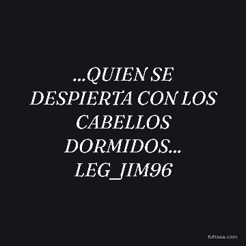 ...QUIEN SE DESPIERTA CON LOS CABELLOS DORMIDOS... LEG_JIM96
