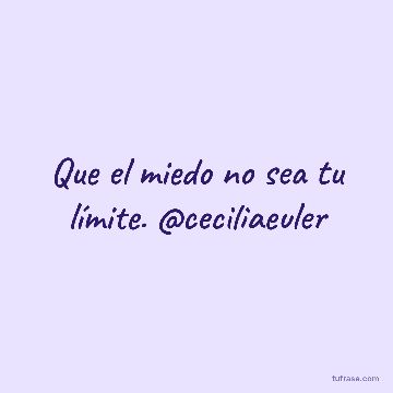 Que el miedo no sea tu límite. @ceciliaeuler