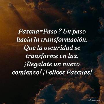Pascua=Paso ? Un paso hacia la transformación. Que la oscuridad se transforme en luz. ¡Regalate un nuevo comienzo! ¡Felices Pascuas!