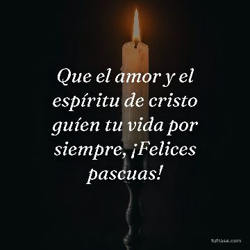 Que el amor y el espíritu de cristo guíen tu vida por siempre, ¡Felices pascuas!