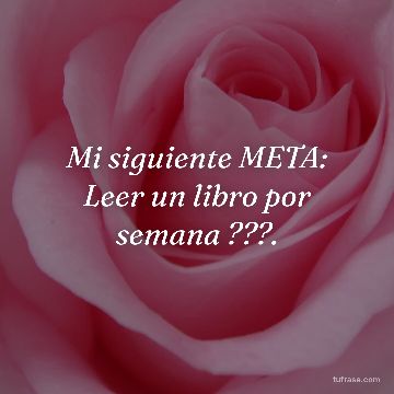 Mi siguiente META: Leer un libro por semana ???.