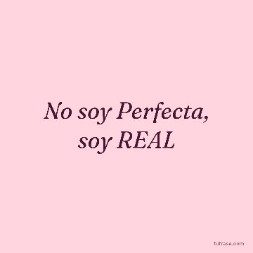 No soy Perfecta, soy REAL