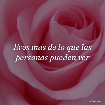 Eres más de lo que las personas pueden ver