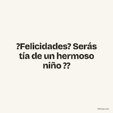 ?Felicidades? Serás tía de un hermoso niño ??