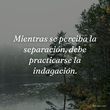 Mientras se perciba la separación, debe practicarse la indagación.