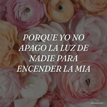 PORQUE YO NO APAGO LA LUZ DE NADIE PARA ENCENDER LA MIA