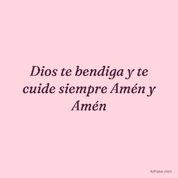 Dios te bendiga y te cuide siempre Amén y Amén