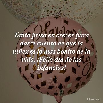 Tanta prisa en crecer para darte cuenta de que la niñez es lo más bonito de la vida. ¡Feliz día de las infancias!