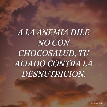 A LA ANEMIA DILE NO CON CHOCOSALUD, TU ALIADO CONTRA LA DESNUTRICION.