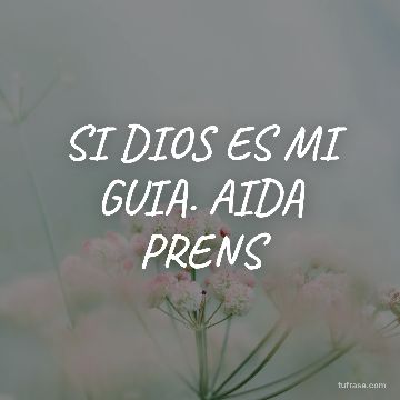 SI DIOS ES MI GUIA. AIDA PRENS