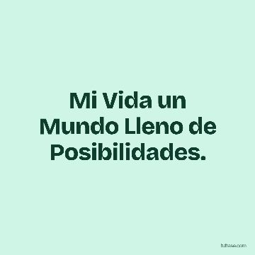 Mi Vida un Mundo Lleno de Posibilidades.
