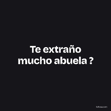 Te extraño mucho abuela ?