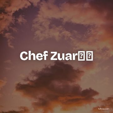 Chef Zuar✨✨