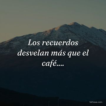 Los recuerdos desvelan más que el café....
