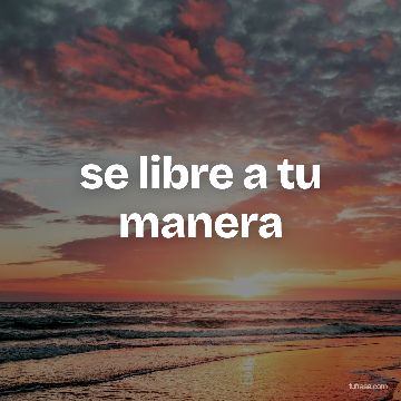 se libre a tu manera