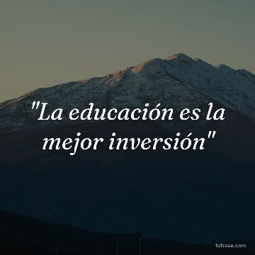 "La educación es la mejor inversión"
