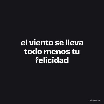 el viento se lleva todo menos tu felicidad