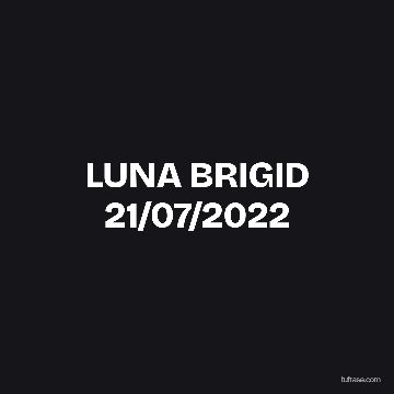 LUNA BRIGID 21/07/2022
