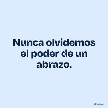 Nunca olvidemos el poder de un abrazo.