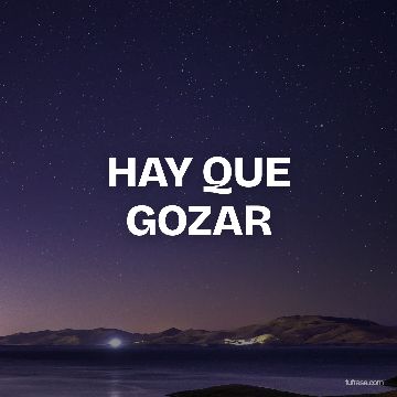 HAY QUE GOZAR