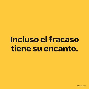 Incluso el fracaso tiene su encanto.