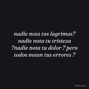 nadie nota tus lagrimas? nadie nota tu tristeza ?nadie nota tu dolor ? pero todos notan tus errores ?