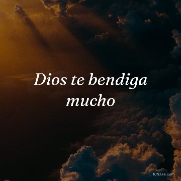 Dios te bendiga mucho
