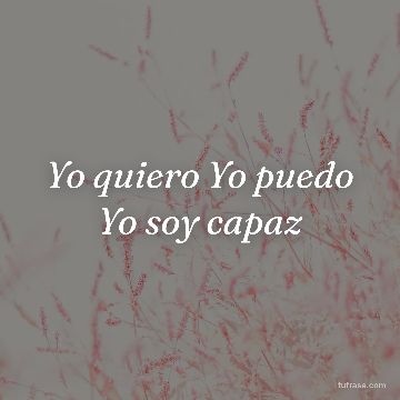 Yo quiero Yo puedo Yo soy capaz