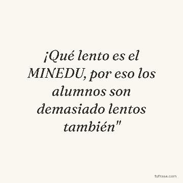 ¡Qué lento es el MINEDU, por eso los alumnos son demasiado lentos también"