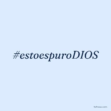 #estoespuroDIOS