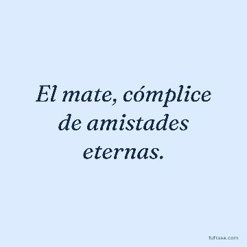 El mate, cómplice de amistades eternas.